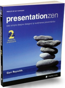 Presentation Zen : idei simple despre designul și susținerea prezentărilor
