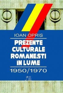 Prezenţe culturale româneşti în lume : 1950-1970