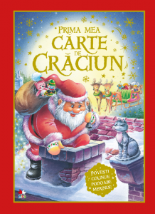 Prima mea carte de Crăciun : poveşti, colinde, podoabe, merinde
