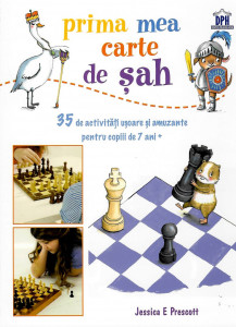 Prima mea carte de şah : 35 de activităţi uşoare şi amuzante pentru copiii de 7 ani+