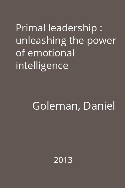 Primal leadership : unleashing the power of emotional intelligence