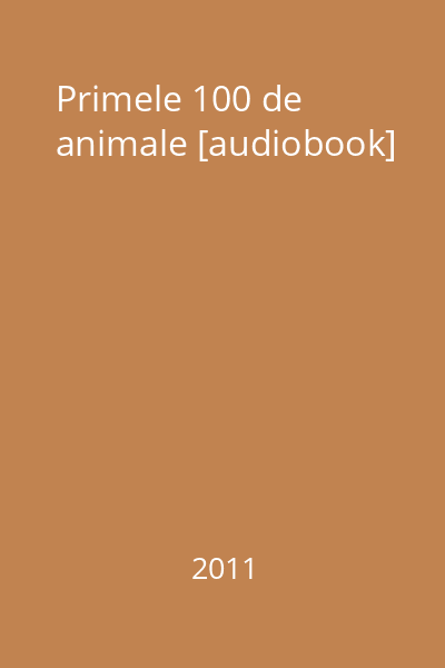 Primele 100 de animale [audiobook]