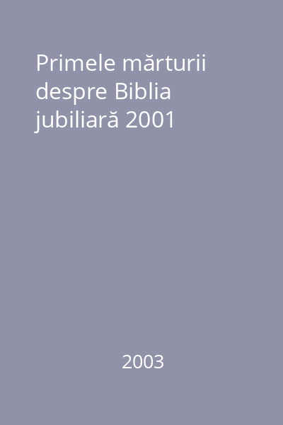 Primele mărturii despre Biblia jubiliară 2001