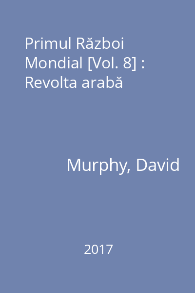 Primul Război Mondial [Vol. 8] : Revolta arabă