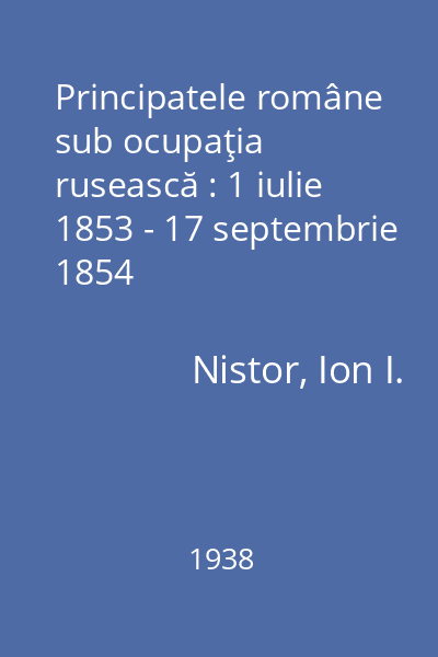 Principatele române sub ocupaţia rusească : 1 iulie 1853 - 17 septembrie 1854