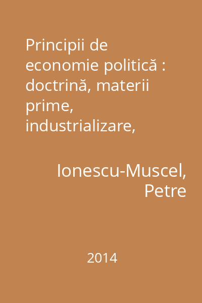Principii de economie politică : doctrină, materii prime, industrializare, valorile monetare