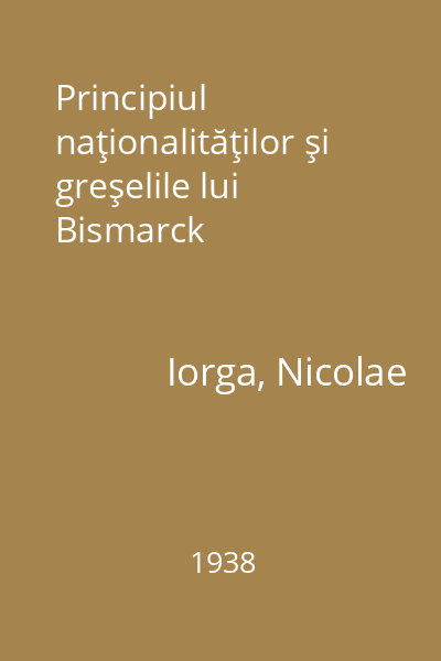 Principiul naţionalităţilor şi greşelile lui Bismarck