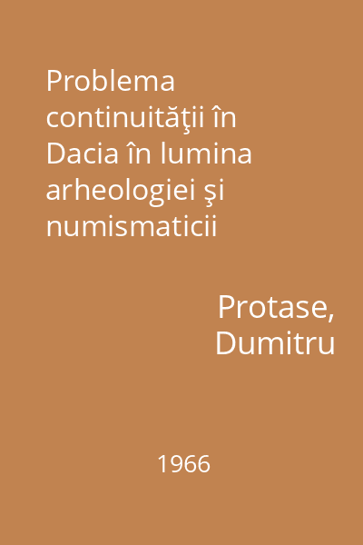 Problema continuităţii în Dacia în lumina arheologiei şi numismaticii