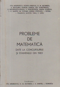 Probleme de matematică date la concursurile și examenele din 1983