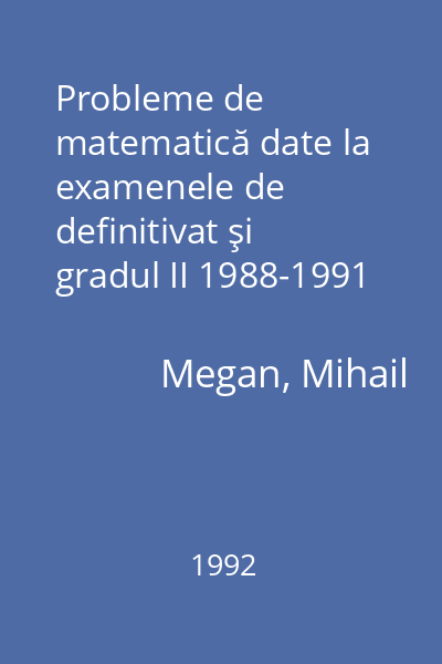 Probleme de matematică date la examenele de definitivat şi gradul II 1988-1991