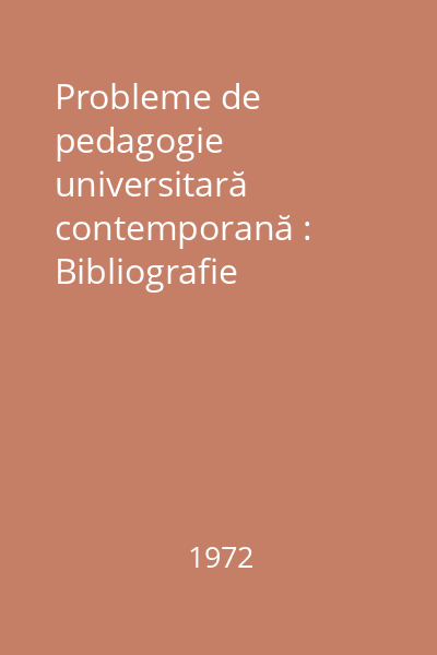 Probleme de pedagogie universitară contemporană : Bibliografie selectivă
