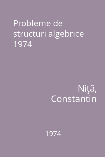Probleme de structuri algebrice 1974