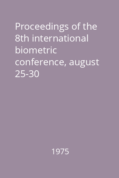 Proceedings of the 8th international biometric conference, august 25-30 1974,Constanţa, Romania