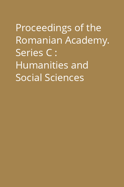 Proceedings of the Romanian Academy. Series C : Humanities and Social Sciences