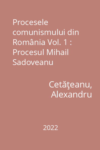 Procesele comunismului din România Vol. 1 : Procesul Mihail Sadoveanu
