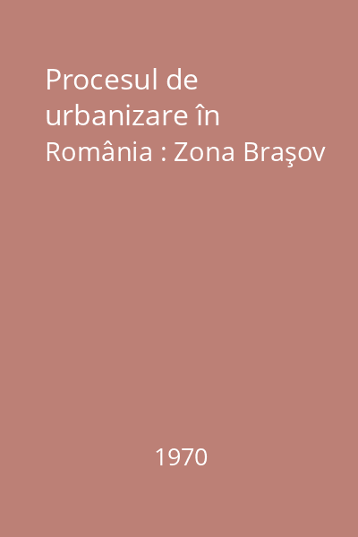 Procesul de urbanizare în România : Zona Braşov
