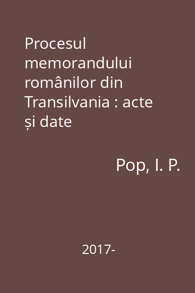 Procesul memorandului românilor din Transilvania : acte și date