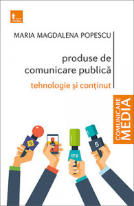 Produse de comunicare publică : tehnologie şi conţinut