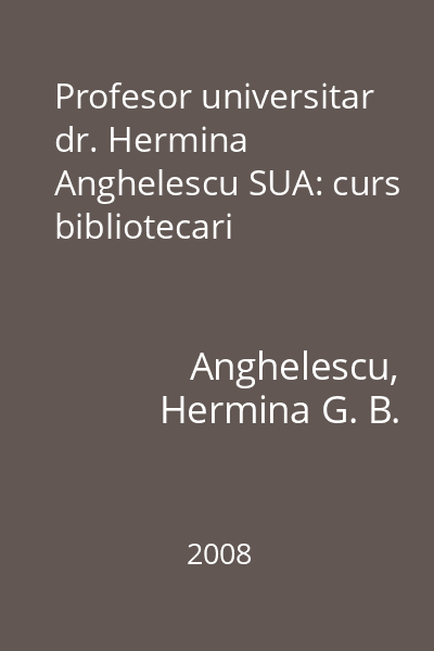 Profesor universitar dr. Hermina Anghelescu SUA: curs bibliotecari