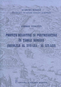 Profeţii bizantine şi postbizantine în Ţările Române : (secolele al XVII-lea - al XIX-lea)