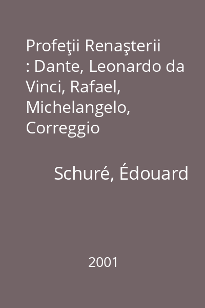 Profeţii Renaşterii : Dante, Leonardo da Vinci, Rafael, Michelangelo, Correggio