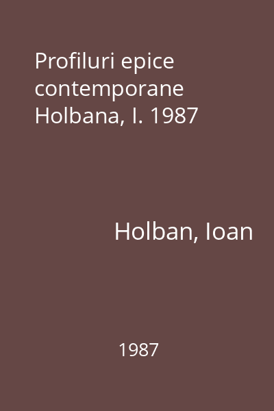 Profiluri epice contemporane Holbana, I. 1987