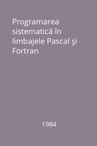 Programarea sistematică în limbajele Pascal şi Fortran