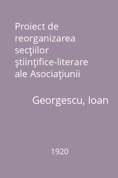 Proiect de reorganizarea secţiilor ştiinţifice-literare ale Asociaţiunii