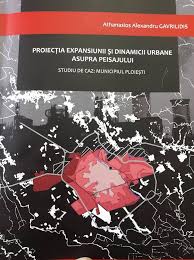 Proiecția expansiunii și dinamicii urbane asupra peisajului : studiu de caz: Municipiul Ploiești