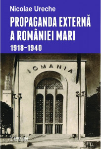 Propaganda externă a României Mari : (1918-1940)