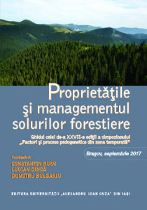 Proprietăţile şi managementul solurilor forestiere : ghidul celei de-a XXVII-a ediţii a simpozionului „Factori şi procese pedogenetice din zona temperată”, Braşov, septembrie 2017