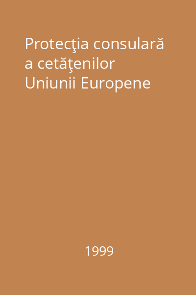 Protecţia consulară a cetăţenilor Uniunii Europene