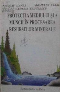 Protecţia mediului şi a muncii în procesarea resurselor minerale