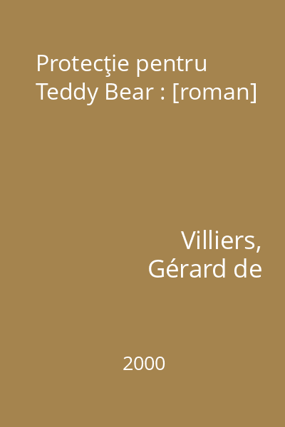 Protecţie pentru Teddy Bear : [roman]