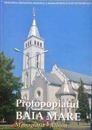 Protopopiatul Baia Mare : monografie - album