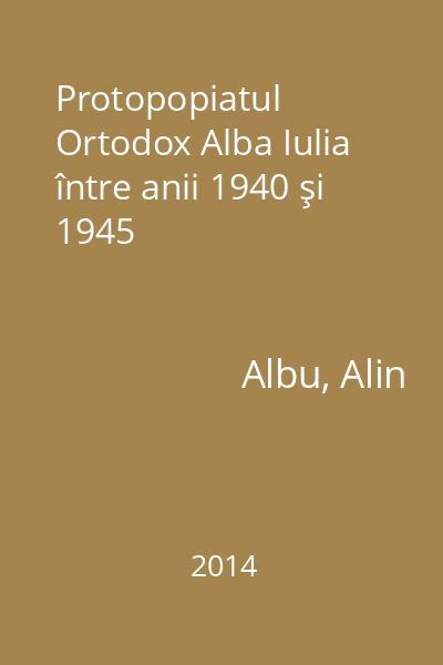 Protopopiatul Ortodox Alba Iulia între anii 1940 şi 1945