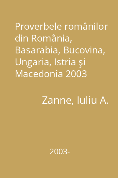 Proverbele românilor din România, Basarabia, Bucovina, Ungaria, Istria şi Macedonia 2003