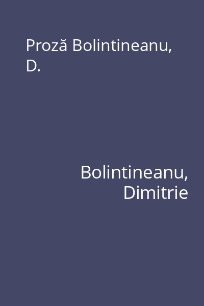 Proză Bolintineanu, D.