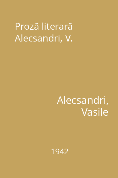Proză literară Alecsandri, V.