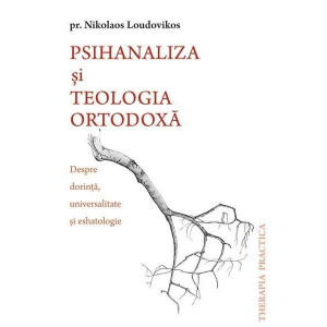 Psihanaliza şi teologia ortodoxă : despre dorinţă, universalitate şi eshatologie