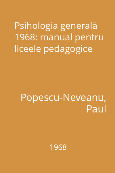 Psihologia generală 1968: manual pentru liceele pedagogice