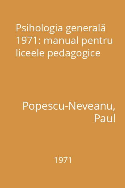 Psihologia generală 1971: manual pentru liceele pedagogice