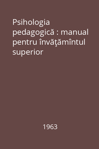 Psihologia pedagogică : manual pentru învăţămîntul superior