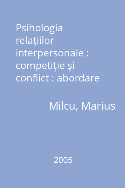 Psihologia relaţiilor interpersonale : competiţie şi conflict : abordare dinamică : un model experimental