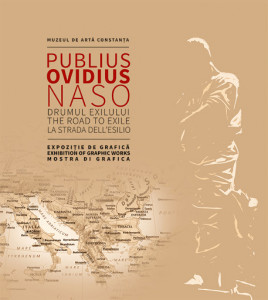 Publius Ovidius Naso. Drumul exilului : expoziţie de grafică = Publius Ovidius Naso. The road of exile : exhibition of graphic works