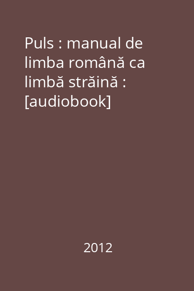 Puls : manual de limba română ca limbă străină : [audiobook]