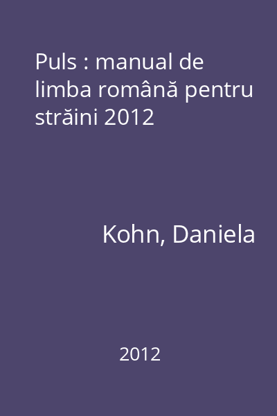 Puls : manual de limba română pentru străini 2012