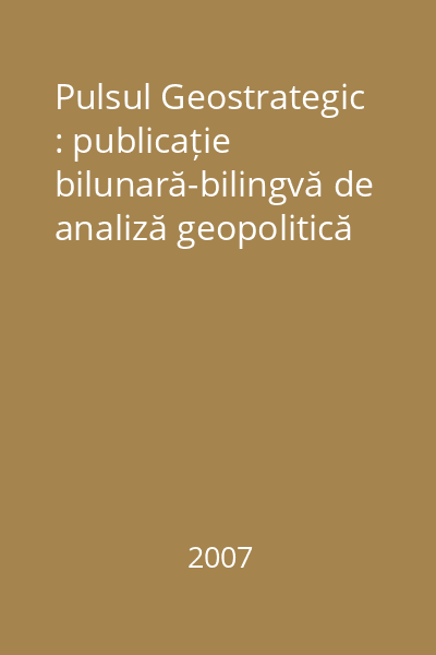 Pulsul Geostrategic : publicație bilunară-bilingvă de analiză geopolitică