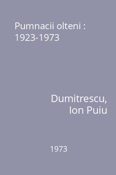 Pumnacii olteni : 1923-1973