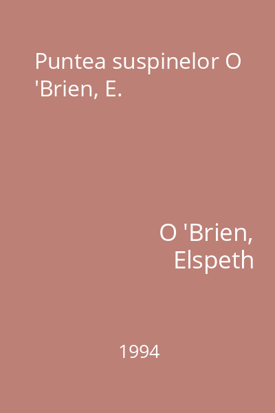 Puntea suspinelor O 'Brien, E.